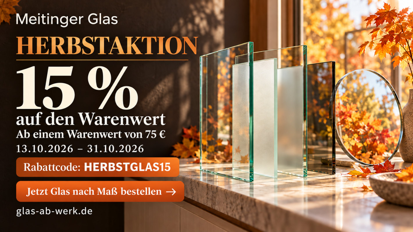 Herbstaktion bei Meitinger Glas: Jetzt 15 % auf Glas und Spiegel nach Maß sparen!
